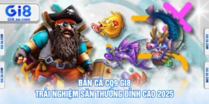 Bắn Cá CQ9 GI8 - Trải Nghiệm Săn Thưởng Đỉnh Cao 2025