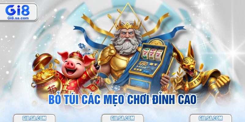 Bỏ túi các mẹo chơi đỉnh cao
