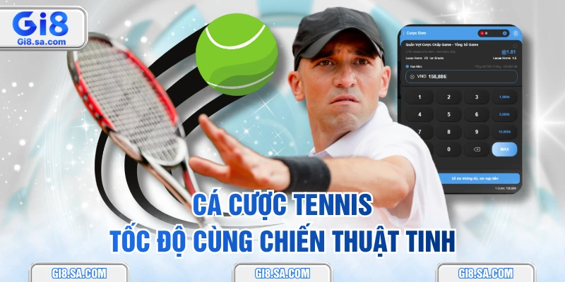 Cá cược Tennis tốc độ cùng chiến thuật tinh