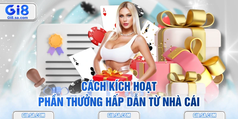Cách kích hoạt phần thưởng hấp dẫn từ nhà cái