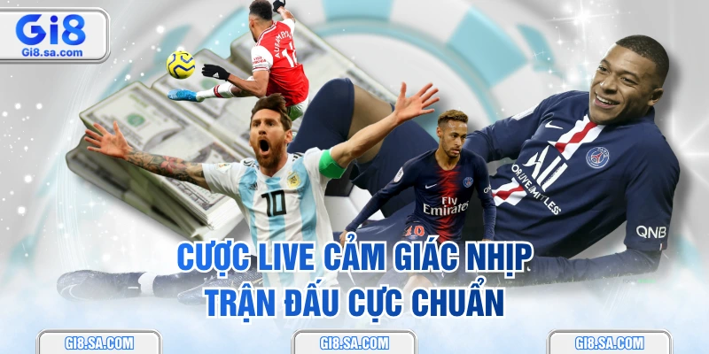 Cược live cảm giác nhịp trận đấu cực chuẩn