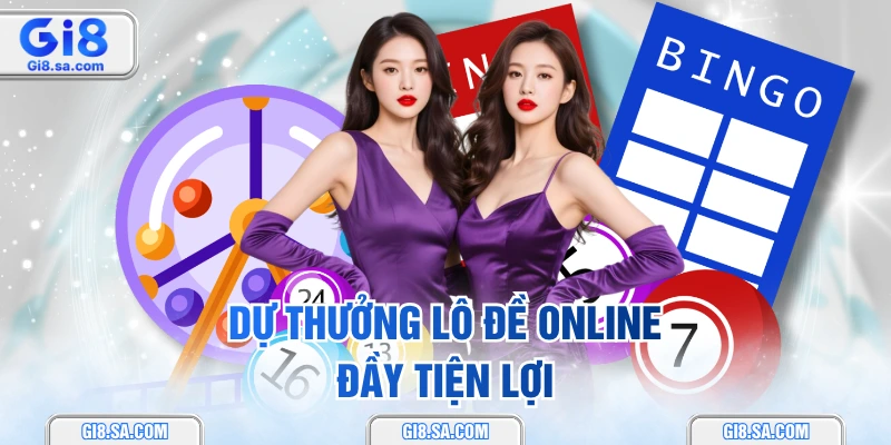 Dự thưởng lô đề online đầy tiện lợi