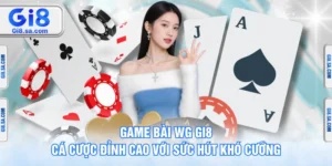 Game Bài WG GI8 – Cá Cược Đỉnh Cao Với Sức Hút Khó Cưỡng