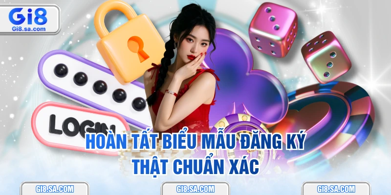 Hoàn tất biểu mẫu đăng ký thật chuẩn xác