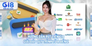 Hướng Dẫn Rút Tiền GI8 - Giải Đáp Quy Trình Từ A Đến Z