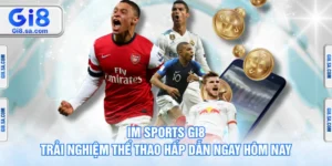 IM Sports GI8 - Trải Nghiệm Thể Thao Hấp Dẫn Ngay Hôm Nay