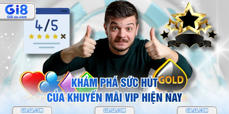 Khám phá sức hút của khuyến mãi vip hiện nay