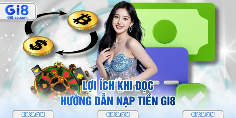 Lợi ích khi đọc hướng dẫn nạp tiền GI8