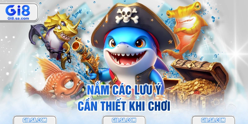 Nắm các lưu ý cần thiết khi chơi