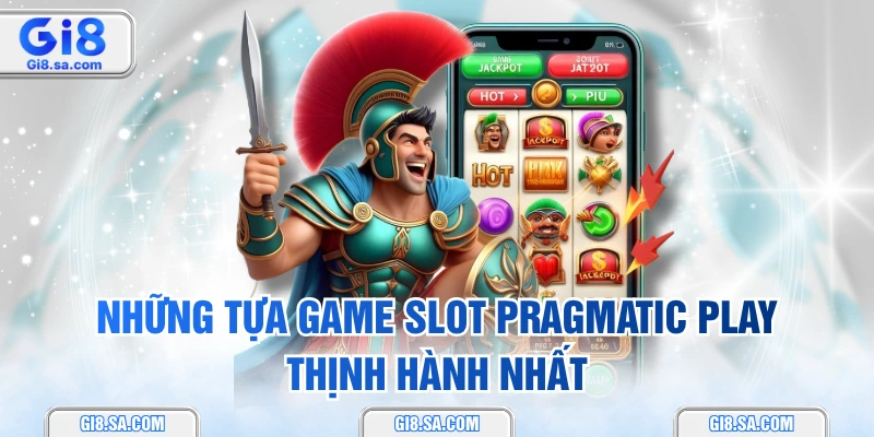 Những tựa game slot Pragmatic Play thịnh hành nhất