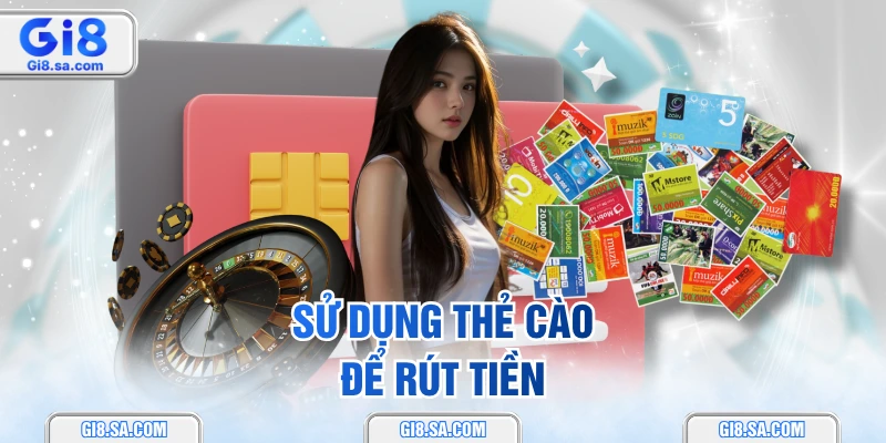 Sử dụng thẻ cào để rút tiền
