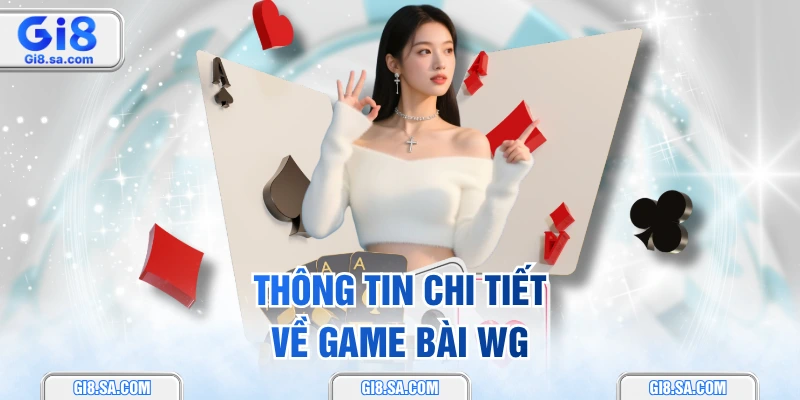 Thông tin chi tiết về game bài WG