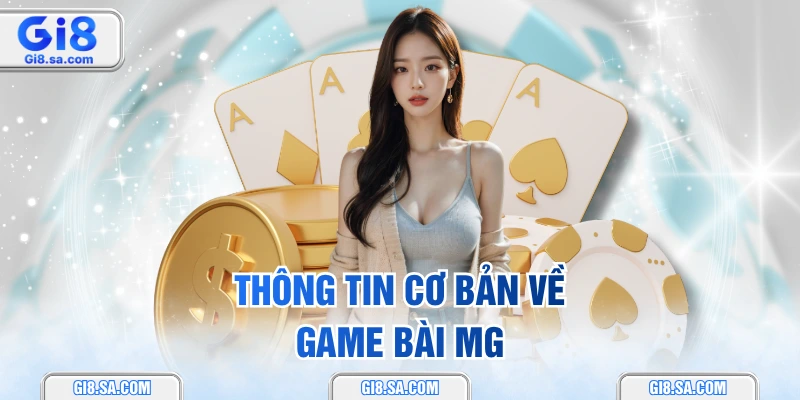 Thông tin cơ bản về game bài MG