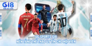 UG Sports GI8 – Nền Tảng Thể Thao Uy Tín Cho Hội Viên