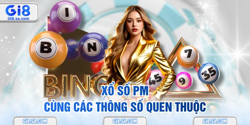 Xổ số PM cùng các thông số quen thuộc